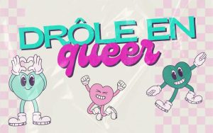 Drôle en Queer à Québec